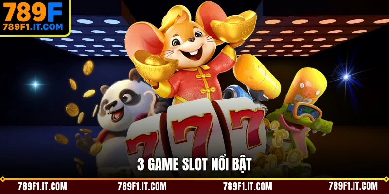 3 game slot nổi bật