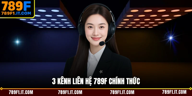 3 kênh liên hệ 789F chính thức 