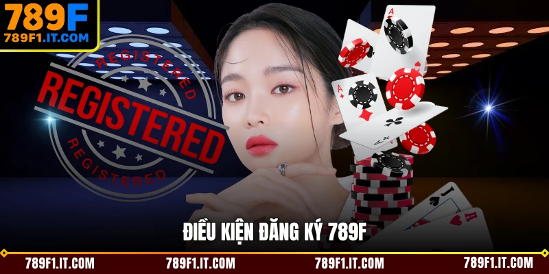 Điều kiện đăng ký 789F