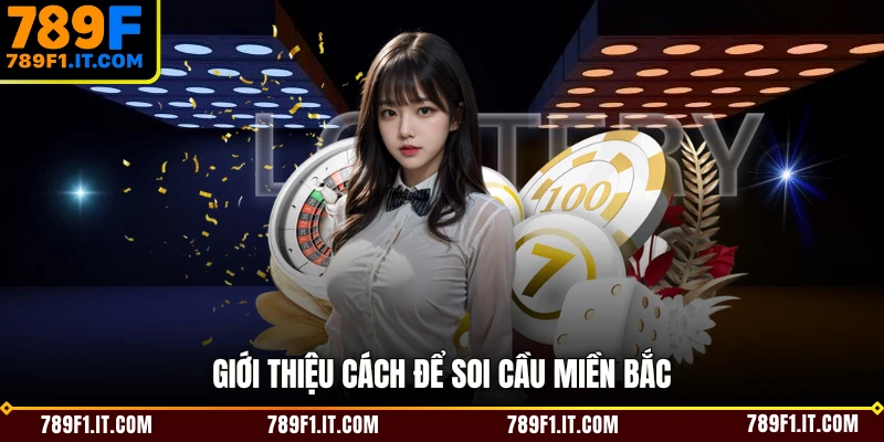 Giới thiệu cách để soi cầu miền Bắc