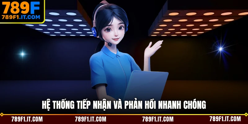 Hệ thống tiếp nhận và phải hồi nhanh chóng