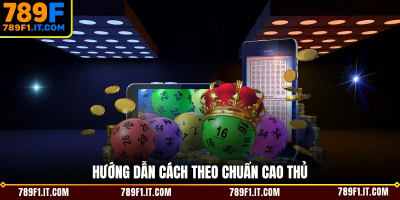 Hướng dẫn cách theo chuẩn cao thủ