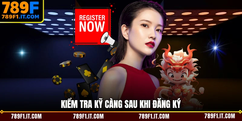 Kiểm tra kỹ càng sau khi đăng ký