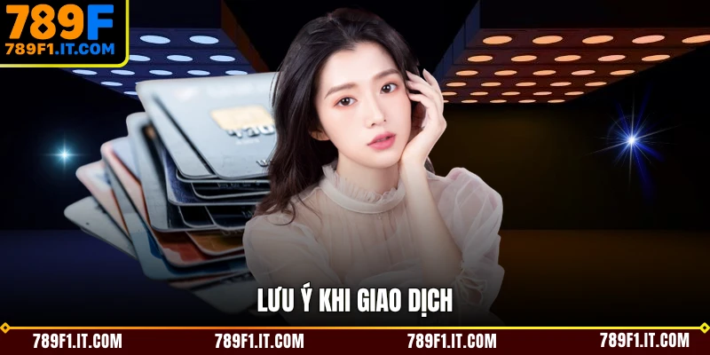 Lưu ý khi giao dịch