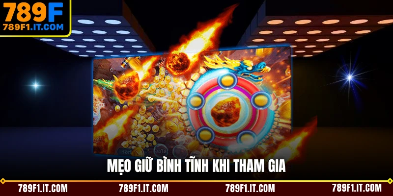Mẹo giữ bình tĩnh khi tham gia