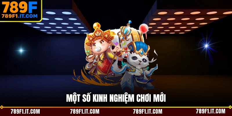 Một số kinh nghiệm chơi mới