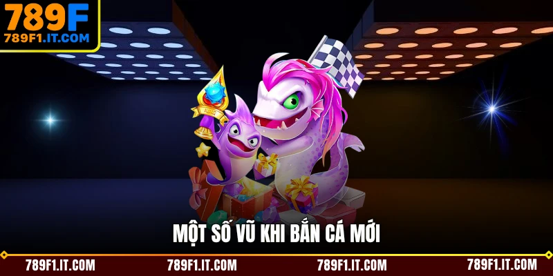 Một số vũ khi bắn cá mới