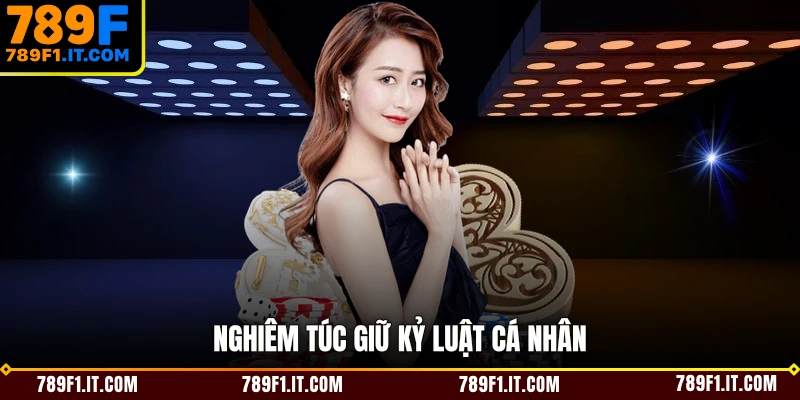 Nghiêm túc giữ kỷ luật cá nhân