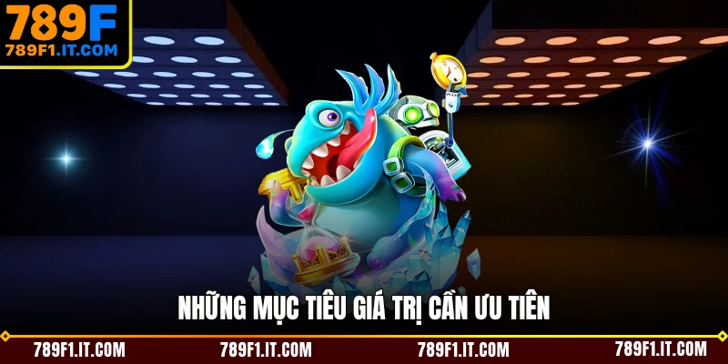 Những mục tiêu giá trị cần ưu tiên