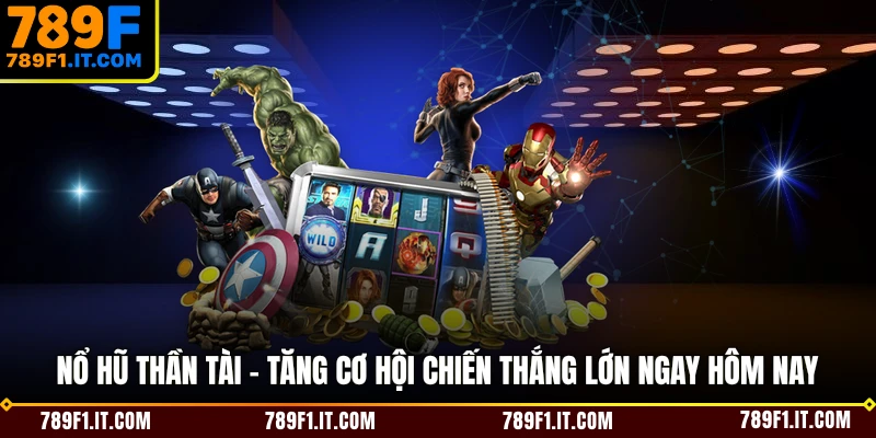 Nổ Hũ Thần Tài - Tăng Cơ Hội Chiến Thắng Lớn Ngay Hôm Nay