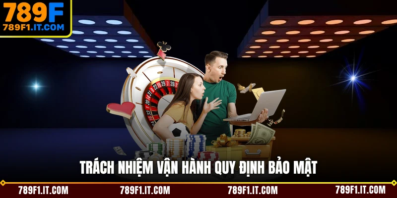 Trách nhiệm vận hành quy định bảo mật