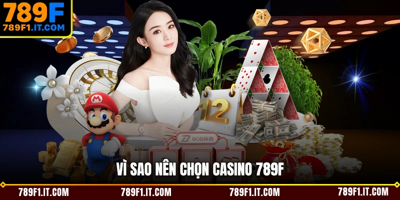 Vì sao nên chọn casino 789F