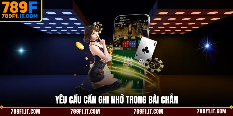 Yêu cầu cần ghi nhớ trong bài chắn